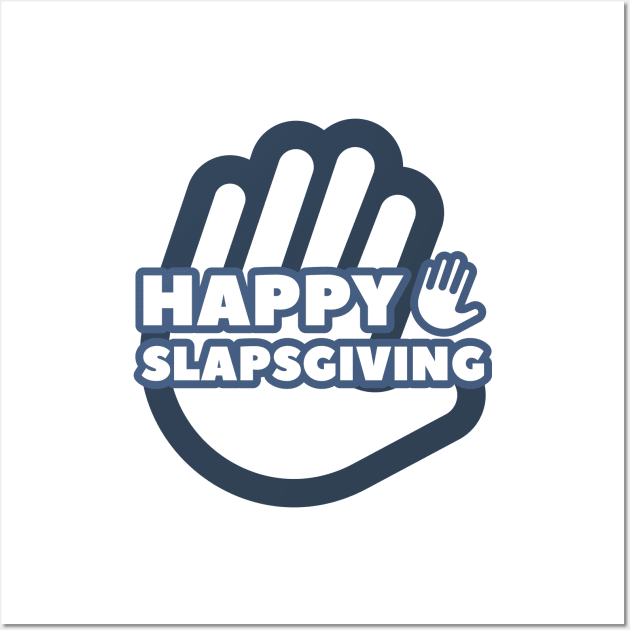 Happy SlapsGiving! Wall Art by BeardDesign